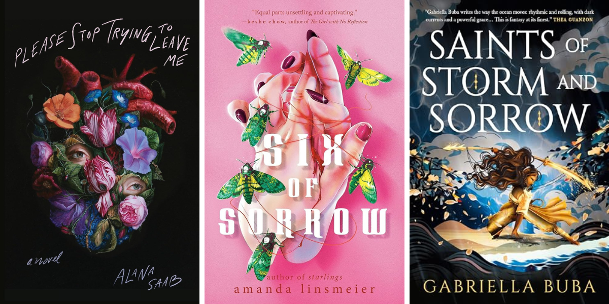 Please Stop Trying to Leave Me by Alana Saab
Six of Sorrow by Amanda Linsmeier
Saints of Storm and Sorrow by Gabriella Buba
